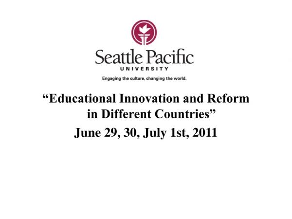 “Educational Innovation and Reform in Different Countries” June 29, 30, July 1st, 2011