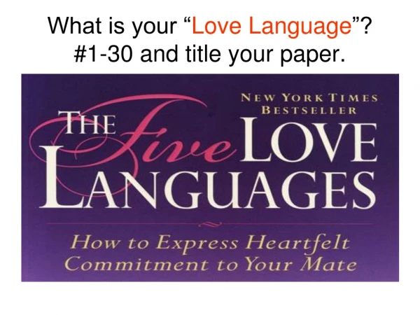 What is your “ Love Language ”? #1-30 and title your paper.