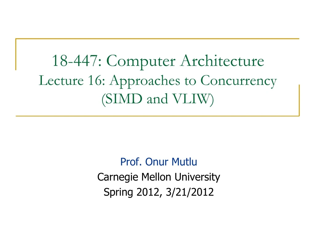 18 447 computer architecture lecture 16 approaches to concurrency simd and vliw