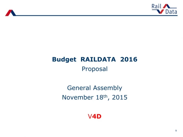 Budget RAILDATA 2016 Proposal General Assembly November 18 th , 2015 V 4D
