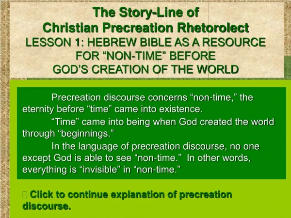 Precreation discourse concerns “non-time,” the eternity before “time” came into existence.