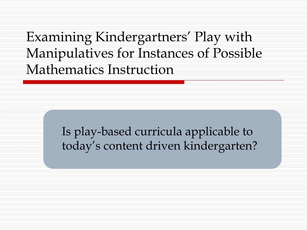 examining kindergartners play with manipulatives for instances of possible mathematics instruction