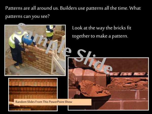 Patterns are all around us. Builders use patterns all the time. What patterns can you see?