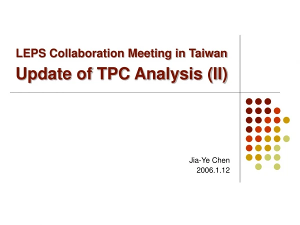 LEPS Collaboration Meeting in Taiwan Update of TPC Analysis (II)