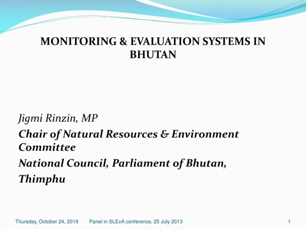 MONITORING &amp; EVALUATION SYSTEMS IN BHUTAN Jigmi Rinzin , MP