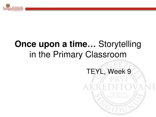 Once upon a time … Storytelling in the Primary Classroom