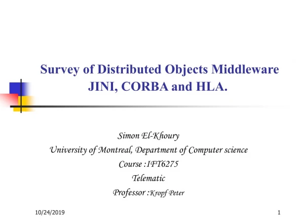 Survey of Distributed Objects Middleware JINI, CORBA and HLA.