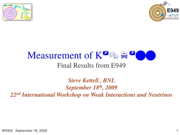 Measurement of K     Final Results from E949 Steve Kettell , BNL September 18 th , 2009