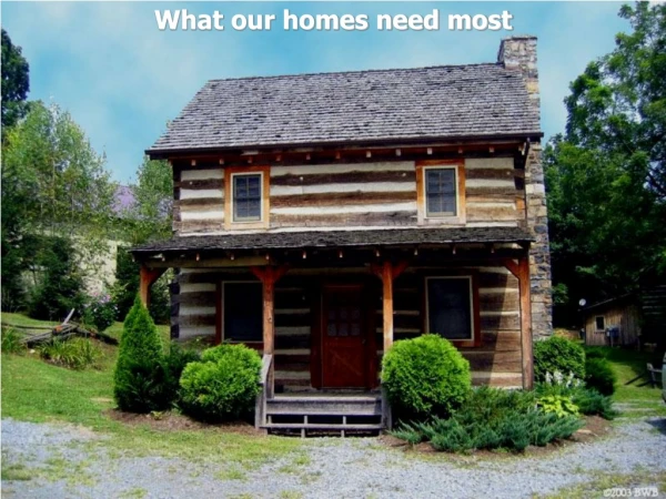 What our homes need most
