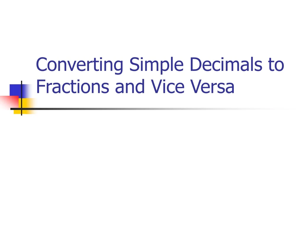 converting simple decimals to fractions and vice versa