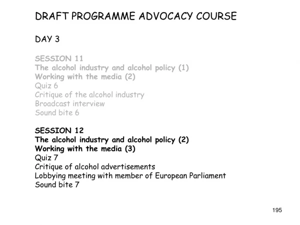 DRAFT PROGRAMME ADVOCACY COURSE DAY 3 SESSION 11 The alcohol industry and alcohol policy (1)