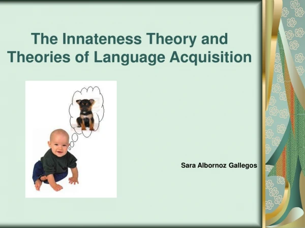 The Innateness Theory and Theories of Language Acquisition