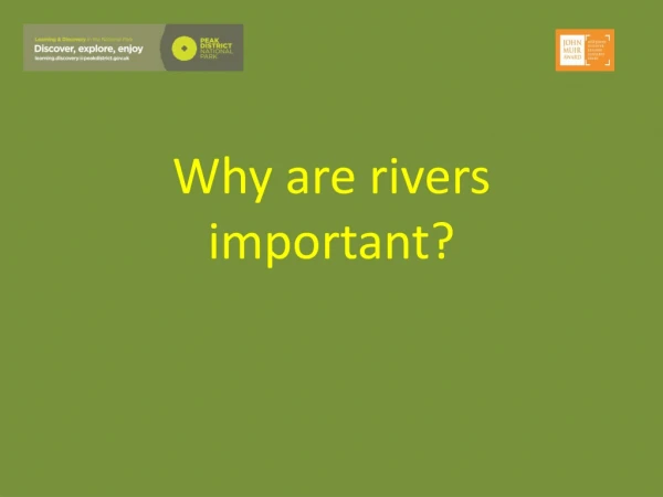 Why are rivers important?