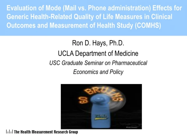 Ron D. Hays, Ph.D. UCLA Department of Medicine USC Graduate Seminar on Pharmaceutical
