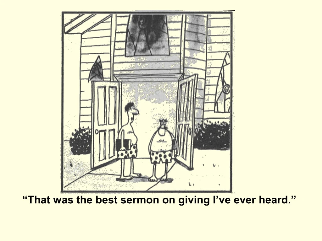 that was the best sermon on giving i ve ever heard