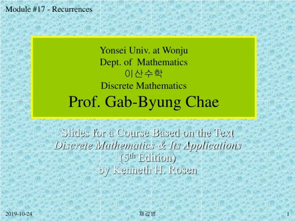 Yonsei Univ. at Wonju Dept. of Mathematics 이산수학 Discrete Mathematics Prof. Gab-Byung Chae
