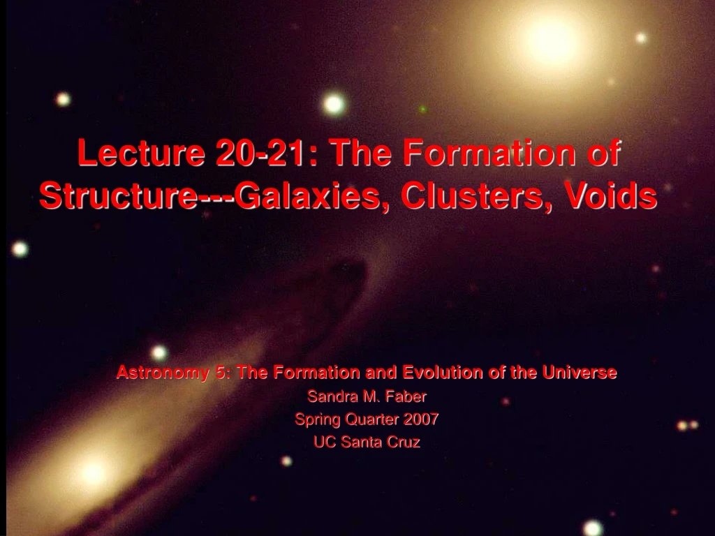 lecture 20 21 the formation of structure galaxies clusters voids