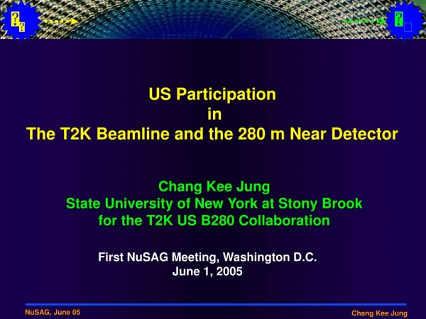 US Participation in The T2K Beamline and the 280 m Near Detector