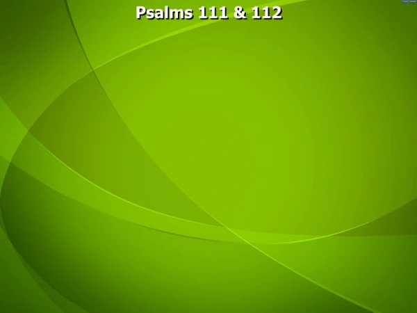 Psalms 111 &amp; 112