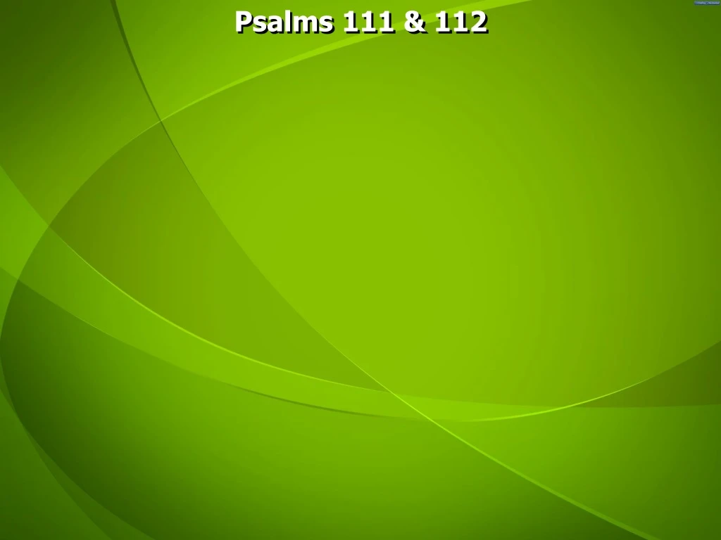psalms 111 112