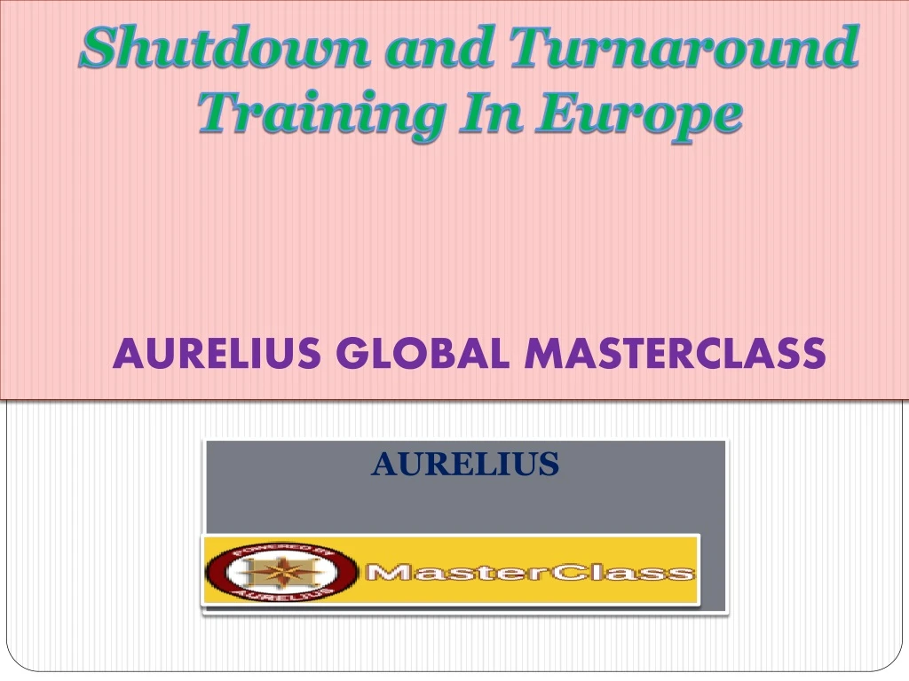 shutdown and turnaround training in europe aurelius global masterclass