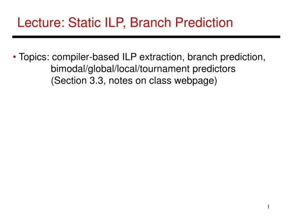 Lecture: Static ILP, Branch Prediction