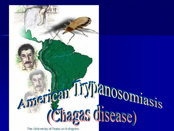 American Trypanosomiasis (Chagas disease)