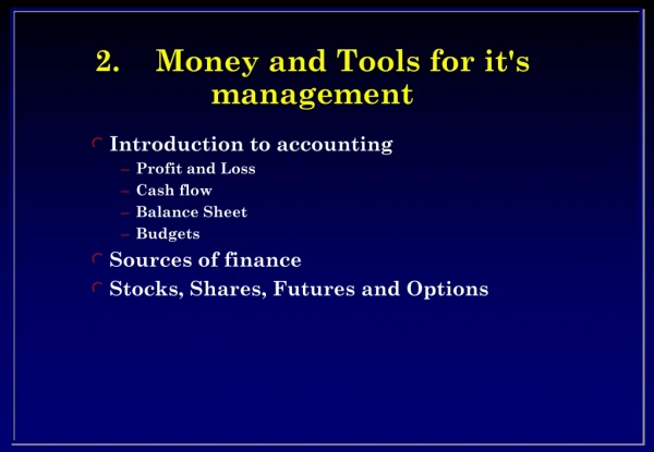 2.	Money and Tools for it's management