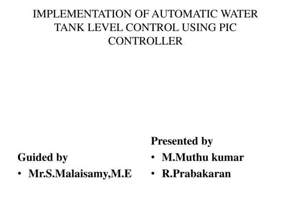 IMPLEMENTATION OF AUTOMATIC WATER TANK LEVEL CONTROL USING PIC CONTROLLER