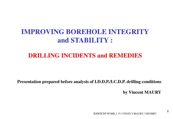 IMPROVING BOREHOLE INTEGRITY and STABILITY : DRILLING INCIDENTS and REMEDIES
