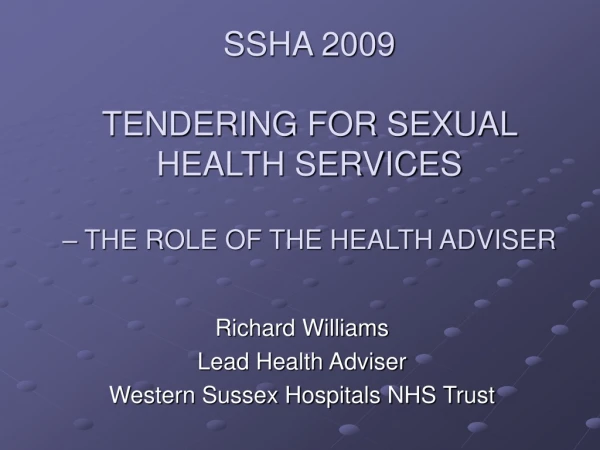 SSHA 2009 TENDERING FOR SEXUAL HEALTH SERVICES – THE ROLE OF THE HEALTH ADVISER
