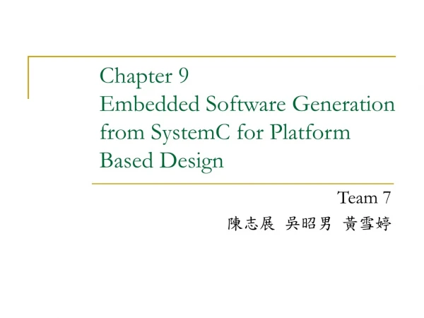 Chapter 9 Embedded Software Generation from SystemC for Platform Based Design
