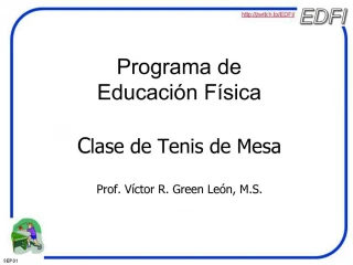 Programa de Educaci n F sica Clase de Tenis de Mesa Prof. V ctor R. Green Le n, M.S.