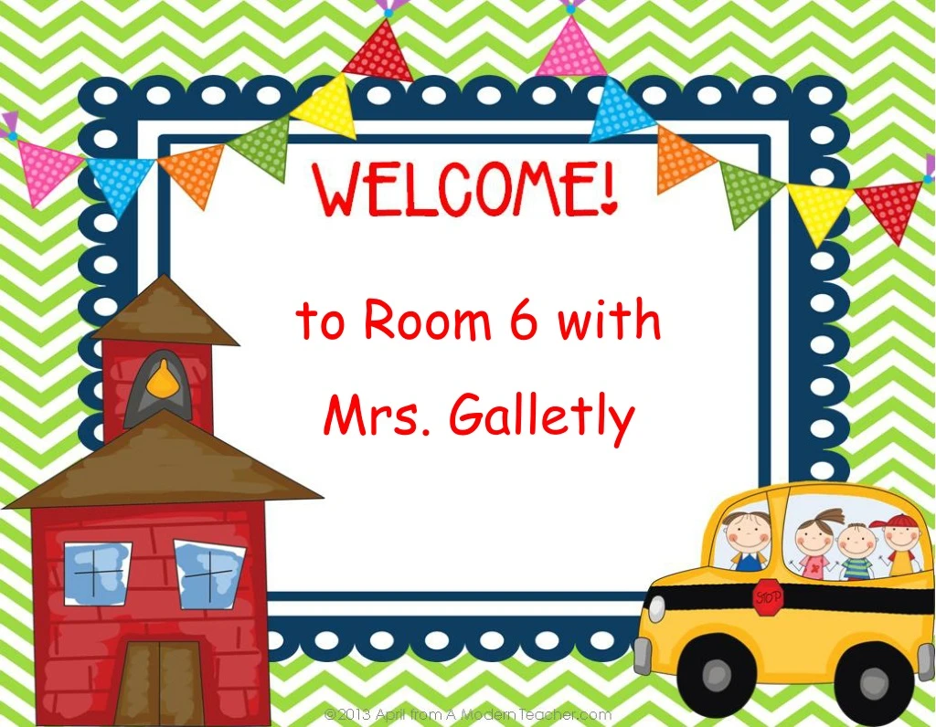 to room 6 with mrs galletly