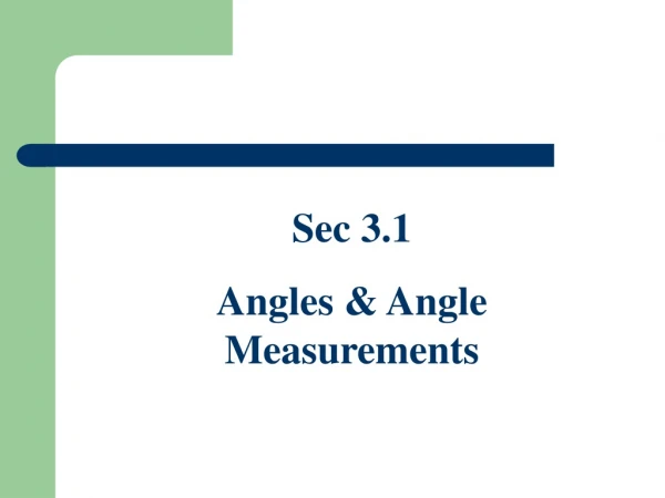 Sec 3.1 Angles &amp; Angle Measurements