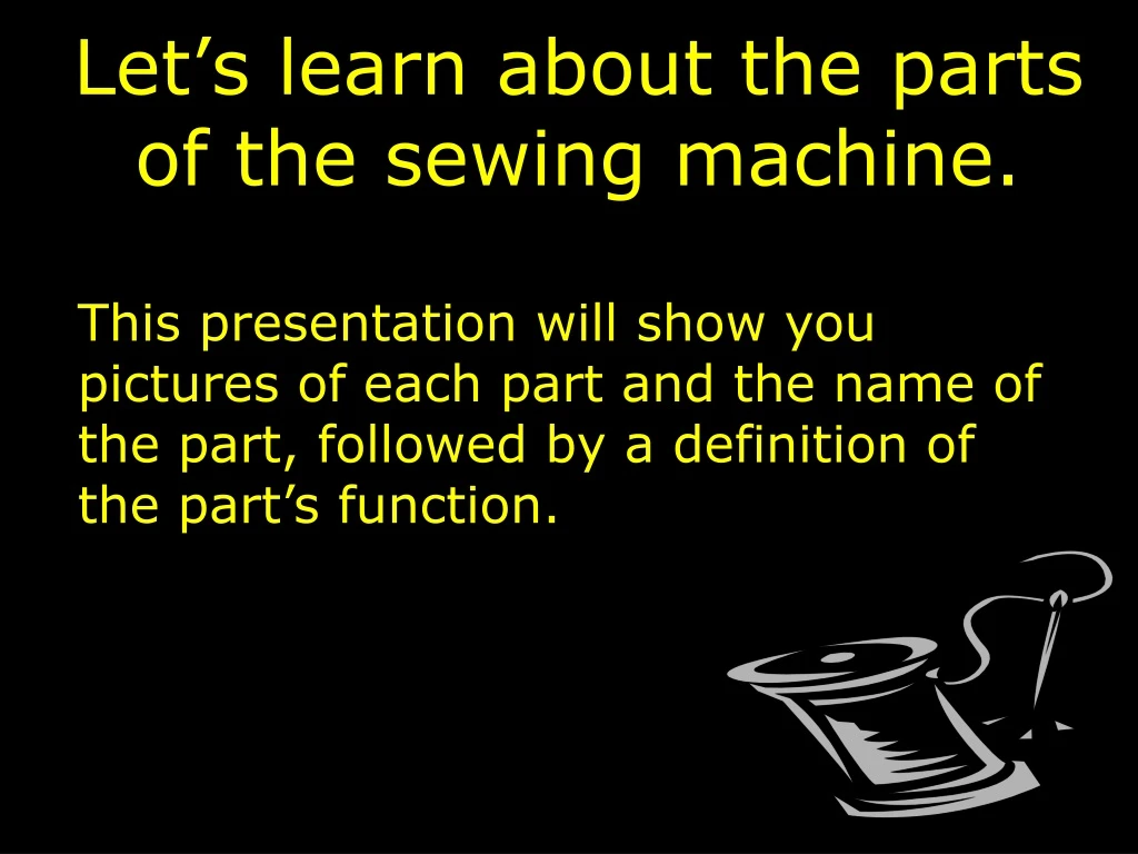 let s learn about the parts of the sewing machine