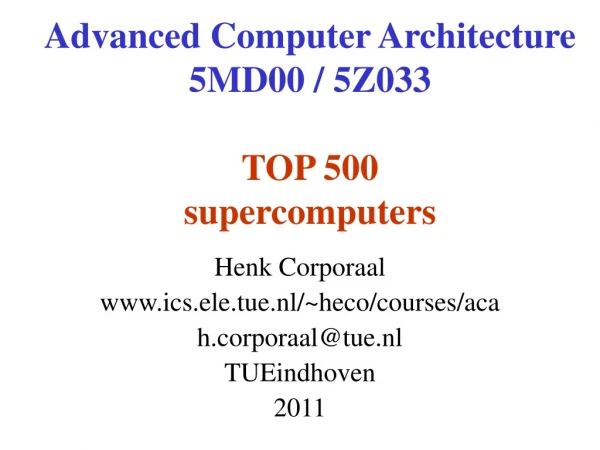 Advanced Computer Architecture 5MD00 / 5Z033 TOP 500 supercomputers