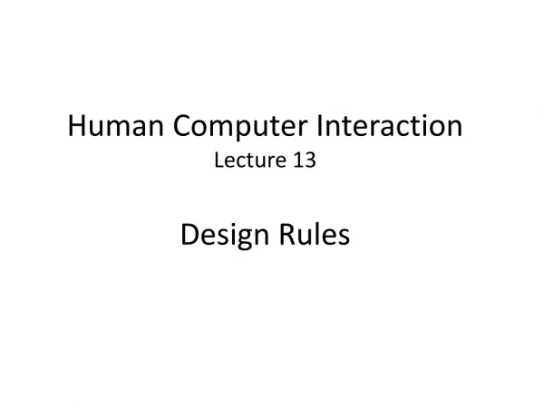 Human Computer Interaction Lecture 13 Design Rules