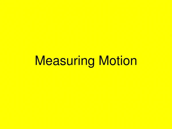 Measuring Motion
