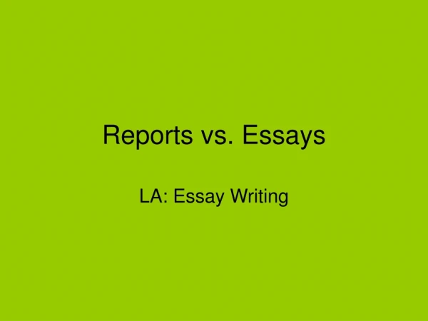 Reports vs. Essays