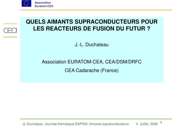 QUELS AIMANTS SUPRACONDUCTEURS POUR LES REACTEURS DE FUSION DU FUTUR ? J.-L. Duchateau