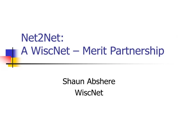 Net2Net: A WiscNet – Merit Partnership