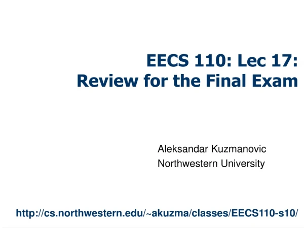 EECS 110: Lec 17: Review for the Final Exam