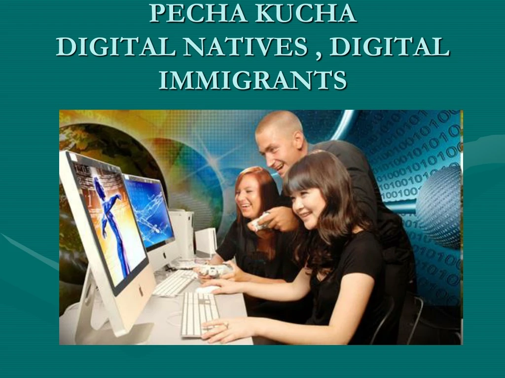pecha kucha digital natives digital immigrants