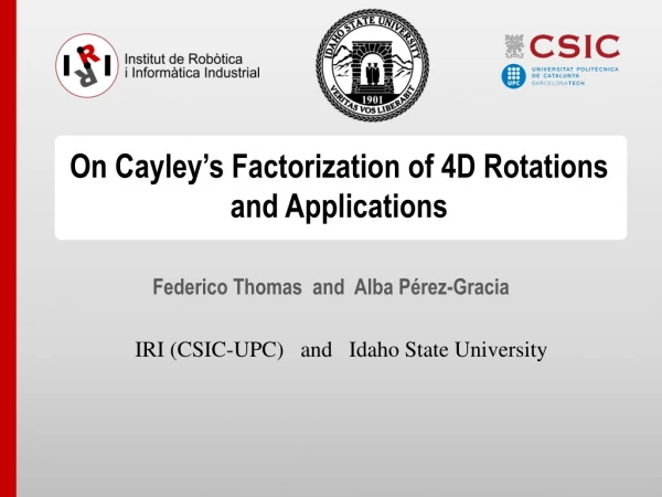 On Cayley ’ s Factorization of 4D Rotations and Applications