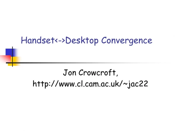 Handset&lt;-&gt;Desktop Convergence