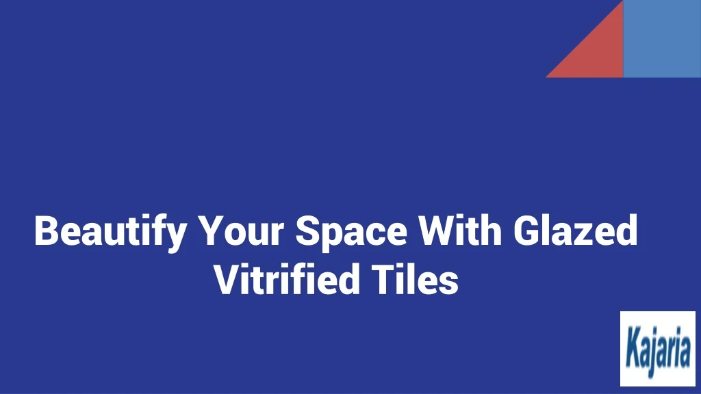 beautify your space with glazed vitrified tiles