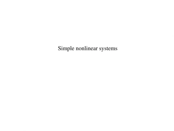 Simple nonlinear systems