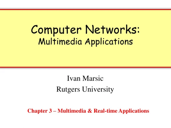 Computer Networks: Multimedia Applications