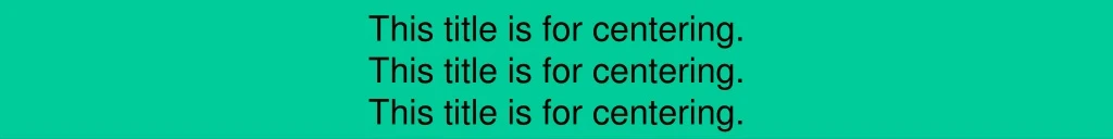 this title is for centering this title is for centering this title is for centering